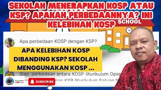 SEKOLAH MENERAPKAN KOSP ATAU KSP APAKAH PERBEDAANNYA INI KELEBIHAN KOSP