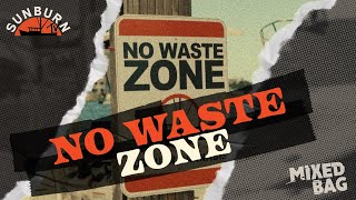 No Waste Zone Update | Mixed Bag