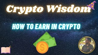 Crypto Wisdom  - How to earn in Crypto