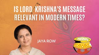 Is Lord Krishna's Message Relevant in Modern Times? by Jaya Row