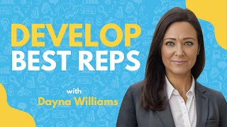 Three Practical Ways to Develop High Converting Reps | Dayna Williams