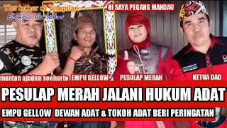 PESULAP MERAH jalani sidang Hukum adat Ketua DAD | EMPU GELLOW bersama TOKOH ADAT KALIMANTAN