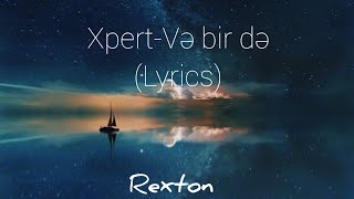 Xpert - Və bir də (Lyrics)