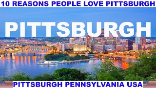 10 REASONS PEOPLE LOVE PITTSBURGH PENNSYLVANIA USA