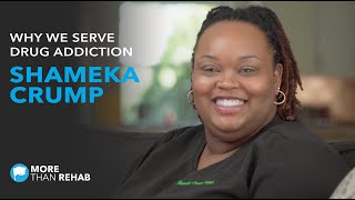 Why We Serve Drug Addiction | Shameka Crump: Staff Testimonials 1