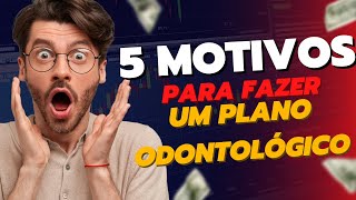 5 MOTIVOS PARA FAZER UM PLANO ODONTOLÓGICO - DENTAL UNI