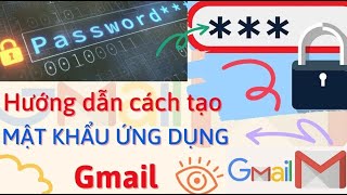 Hướng dẫn cách tạo mật khẩu ứng dụng Gmail