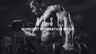 RISE - Workout Motivation Music - Gym - Fitness - Cardio - Bodybuilding - Training - Powerful Music