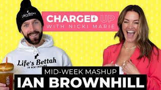 Mid Week Mashup w/ Ian Brownhill | Charged Up w/ Nicki Marie