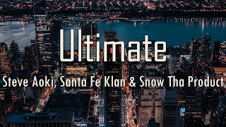 Steve Aoki, Santa Fe Klan, Snow Tha Product - Ultimate (Letra) | Quiere de mi dro-dro-dro