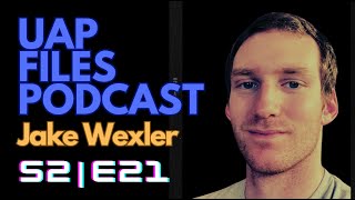 UAP Files Podcast S2E21 | Jake Wexler