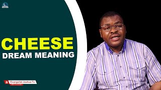 Cheese Dream Meaning II Interpretations from Evangelist Joshua