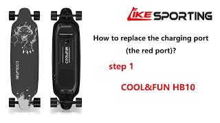 How to replace the charging port (the red port) of COOL&FUN Electric Skateboard HB10: Step 1