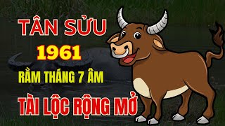 Tử vi tuổi Tân Sửu 1961, Đúng rằm tháng 7 âm lịch. Phất lên như diều gặp gió, tài lộc rộng mở