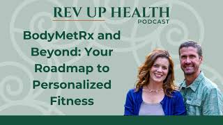 Ep017: BodyMetRx and Beyond: Your Roadmap to Personalized Fitness