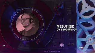 Mesut IŞIK - Oy Sevdiğim