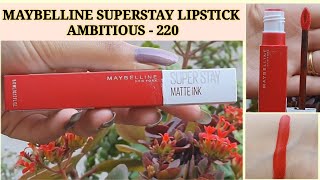 MAYBELLINE SUPERSTAY MATTE INK LIPSTICK || SHADE - AMBITIOUS 220 || 12 HOURS STAYING POWER  ||