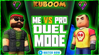 KUBOOM | ME vs PRO in DUEL MODE😁