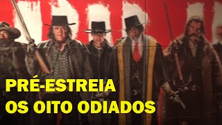 PRÉ-ESTREIA OS OITO ODIADOS