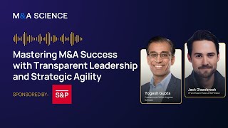 Mastering M&A Success with Transparent Leadership and Strategic Agility | Yogesh Gupta + Bonus