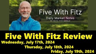 Five With Fitz Review, Wednesday, July 17th, 2024; Thursday, July 18th & Friday, July 19th, 2024