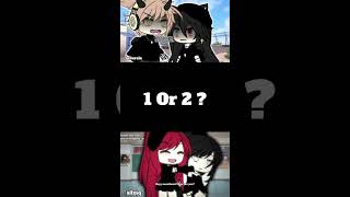 1 Or 2 ? #gacha #gachalife #gachalifememe #gachatrend #gachatiktok #gachaedit #shorts