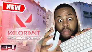 THE MNK QUEST - EP.1 | VALORANT