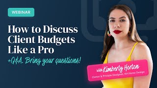 Webinar: How to Discuss Client Budgets Like a Pro with Kimberly Horton