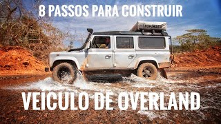 8 PASSOS PARA CONSTRUIR UM VEÍCULO DE OVERLAND (CAMPER, MOTORHOME, CAMPERVAN, KOMBI HOME)