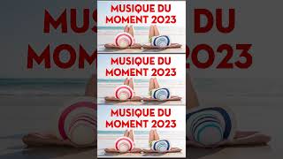 Tubes de l'été 2023 - Musique Qui Bouge 2023 - Mix Musique du Moment 2022 Ete [ Podcast ]