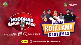 NGOBRAS BAKUL PESO #5 Wisata Banyumas Kota Lama bersama Andi F Noya