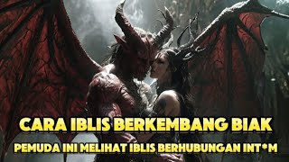 cara iblis berkembang biak dan seorang pemuda melihat iblis berhubungan int*m