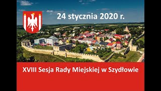 XVIII Sesja Rady Miejskiej w Szydłowie, 24.01.2020 r.