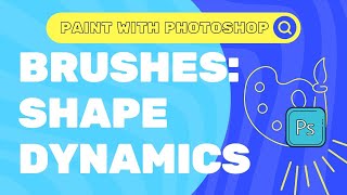 Painting with Photoshop Part 2: The Basics for Beginners | Brushes & Shape Dynamics