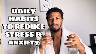 Daily Habits To Reduce Stress And Anxiety