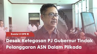 Komisi II DPR RI Desak Ketegasan PJ Gubernur Tindak Pelanggaran ASN Dalam Pilkada - TVR 120