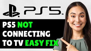 How to Fix PS5 Not Connecting to TV + Tips (Step By Step)