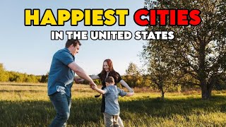 Top 10 Happiest Cities in America 2024 - #1 Will Shock You!