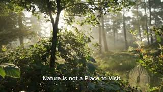 Nature is not a Place to Visit, it's Home