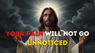 Your pains will not go unnoticed |  God Says | Gods Message | 777 Gods Message | 777 Gods Messages