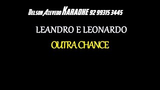 OUTRA CHANCE - LEANDRO E LEONARDO - KARAOKE