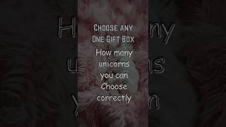 Choose your Gift challenge | How many Unicorns can you collect?