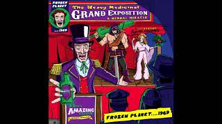 Frozen Planet....1969 - The Heavy Medicinal Grand Exposition (2018) (Full Album)