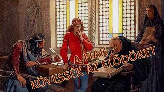 Szent István király VIII. Intelme: A FIAK KÖVESSÉK AZ ELŐDÖKET