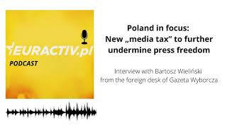 Poland in focus: New „media tax” to further undermine press freedom