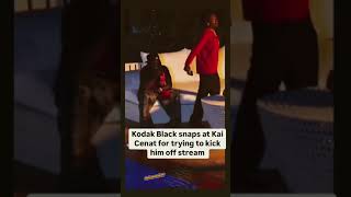 Kodak black snaps on Kai on stream