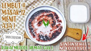 Resep Bubur Ketan Hitam Metode Hemat Gas dan Tanpa Direndam ANTI GAGAL