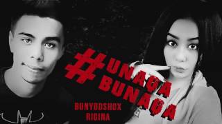 BunyodShoX ft. RIGINA - Unaqa Bunaqa HD