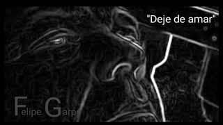 FELIPE GARPE "Deje de Amar"