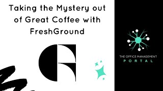 Taking the Mystery out of Great Coffee with FreshGround